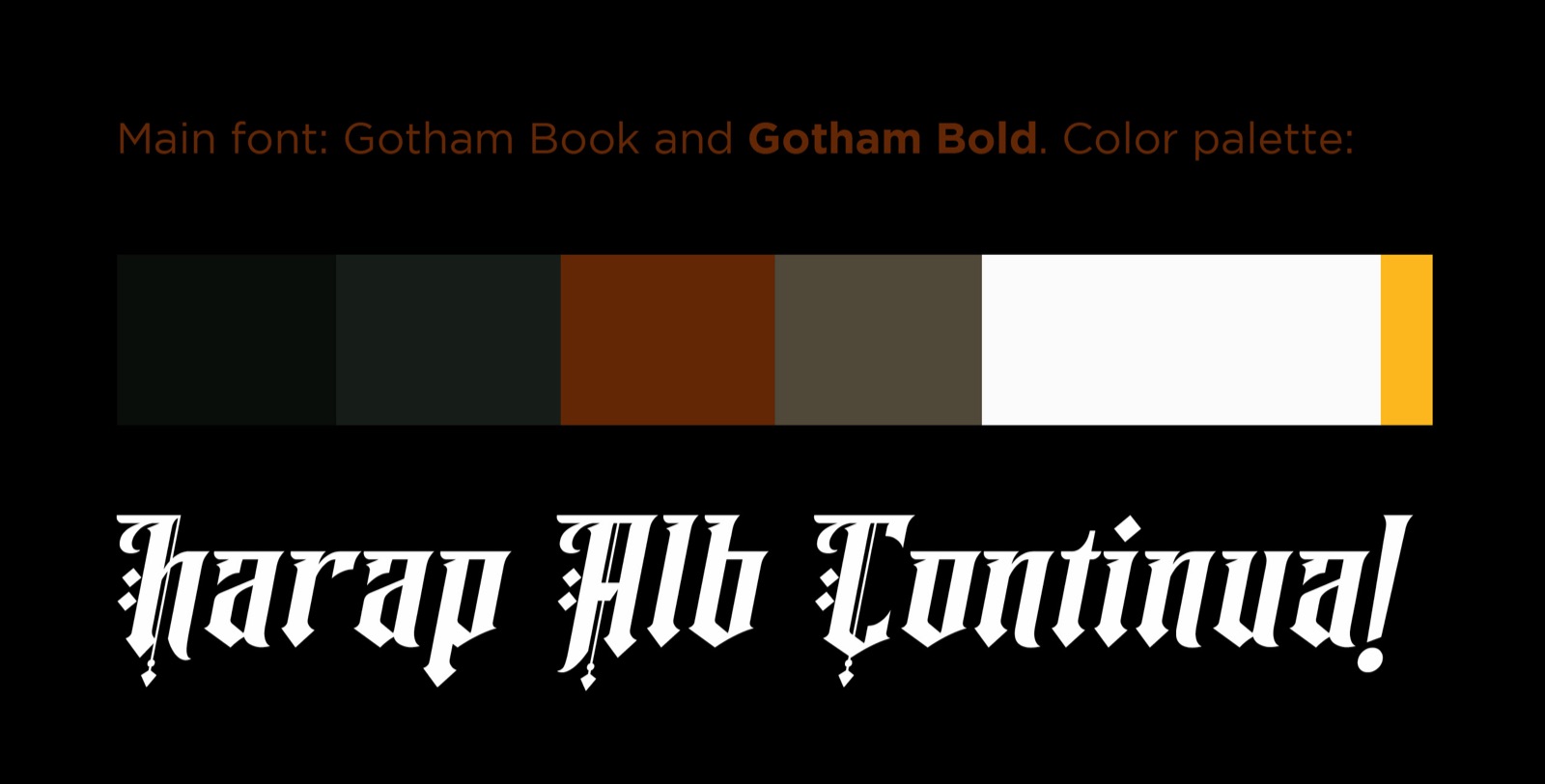 The campaign's brand sheet: Gotham Book and Bold, a palette of near-black, forest green, burnt sienna, olive, white and gold, and 'Harap Alb Continua!' in gothic lettering.